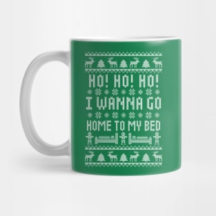 Ho Ho Ho I Wanna Go Home To My Bed - Antisocial Humor- Funny Ugly Christmas Sweater Mug